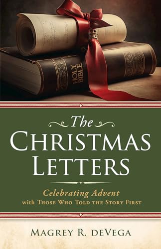 The Christmas Letters: Celebrating Advent with Those Who Told the Story First