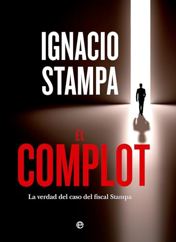 El complot: La verdad del caso del fiscal Stampa