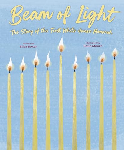 Beam of Light: The Story of the First White House Menorah