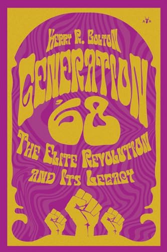 Generation '68: The Elite Revolution and Its Legacy by Kerry Bolton ...