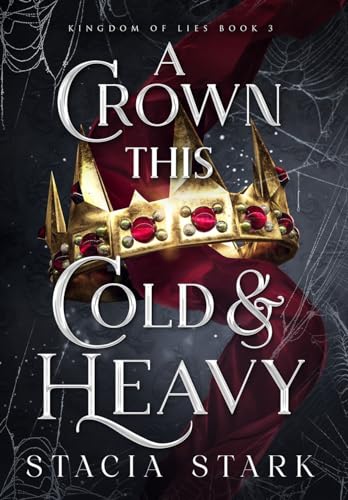 A Crown This Cold and Heavy (Kingdom of Lies, #3)