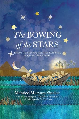 The Bowing of the Stars: A Telling of Moments from the Life of Prophet Yusuf