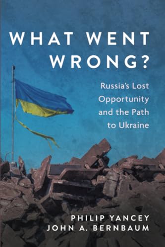 What Went Wrong?: Russia's Lost Opportunity and the Path to Ukraine