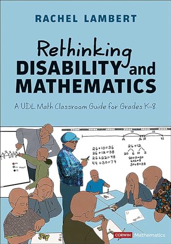Rethinking Disability and Mathematics: A UDL Math Classroom Guide for Grades K-8