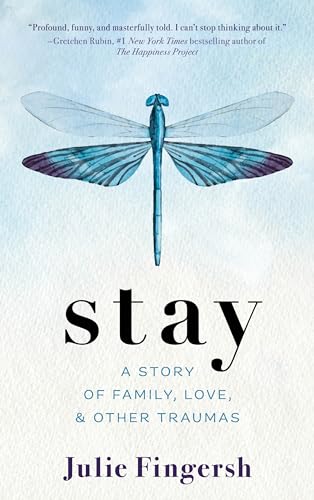 Stay: A Story of Family, Love, and Other Traumas