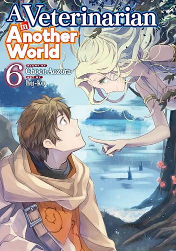 A Veterinarian in Another World:Jyuisan No Oshigoto In Isekai Vol.6