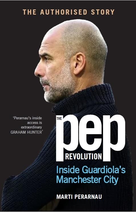 The Pep Revolution: Inside Guardiola’s Manchester City