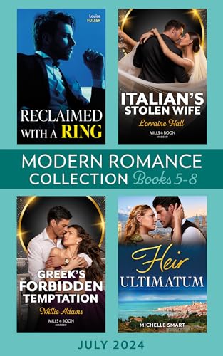 Modern Romance July 2024 Books 5-8: Heir Ultimatum (The Diamond Club) / Greek's Forbidden Temptation / Reclaimed with a Ring / Italian's Stolen Wife