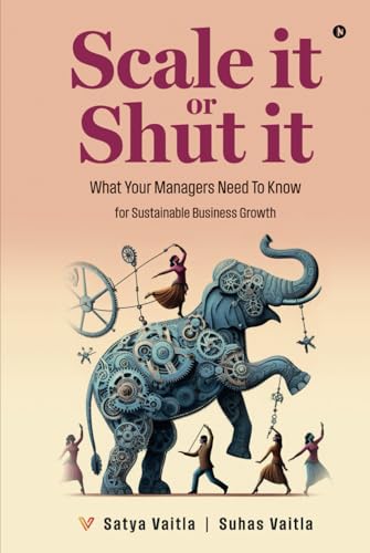 Scale it or Shut it: What Your Managers Need to Know for Sustainable Business Growth