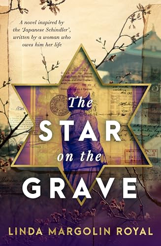 Star on the Grave: A novel inspired by the 'Japanese Schindler', written by a woman who owes him her life
