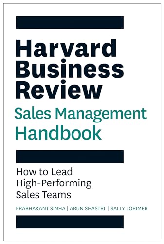 The Harvard Business Review Sales Management Handbook: How to Lead High-Performing Sales Teams