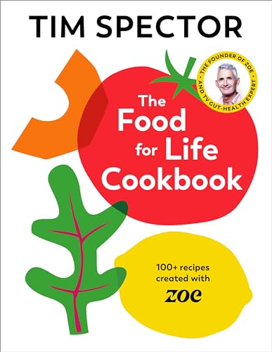 The Food For Life Cookbook: 100+ recipes created with ZOE
