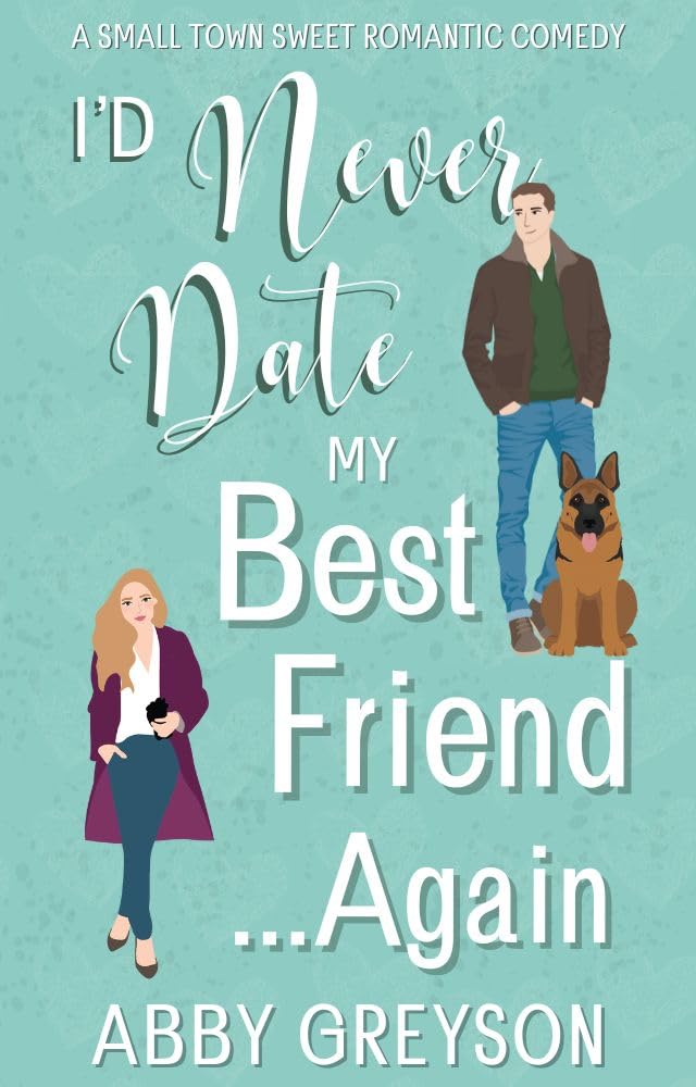 I'd Never Date my Best Friend...Again:
