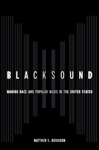 Blacksound: Making Race and Popular Music in the United States