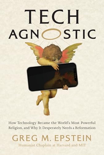Tech Agnostic: How Technology Became the World's Most Powerful Religion, and Why It Desperately Needs a Reformation