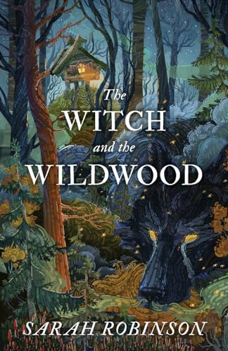 The Witch and the Wildwood: Folk Wisdom, Fairy Tale & Fantastic Lore