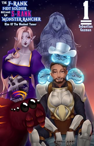 The F-Rank Foot Soldier Became An S-Rank Monster Rancher Volume 1: Rise of the Weakest Tamer