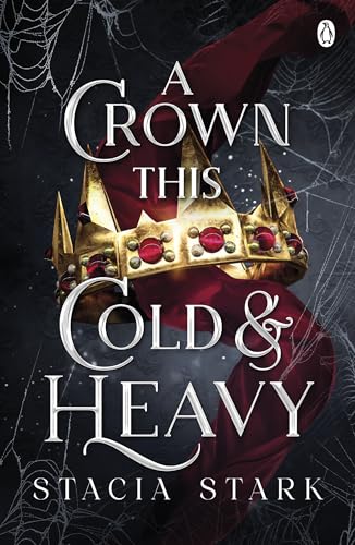 A Crown This Cold and Heavy (Kingdom of Lies, #3)