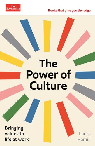 The Power of Culture: Bringing values to life at work: An Economist Edge book