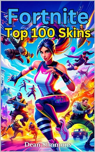 Fortnite. Top 100 Skins Of All Time.: The Ultimate Gaming Guides.