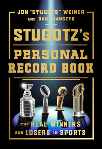 Stugotz's Personal Record Book: The Real Winners and Losers in Sports