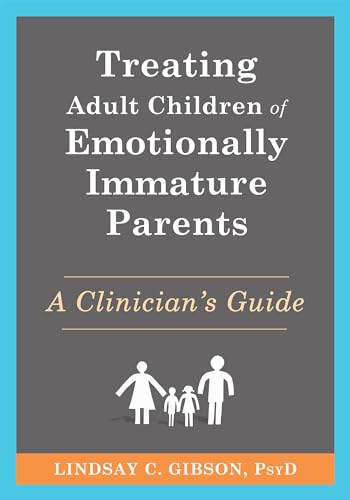 Adult Children Of Emotionally Immature Parents – Lindsay C. Gibson, 2015, New Paperback
