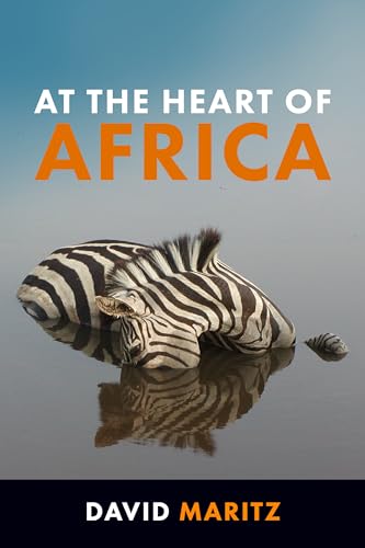 At the Heart of Africa by David Maritz | Goodreads