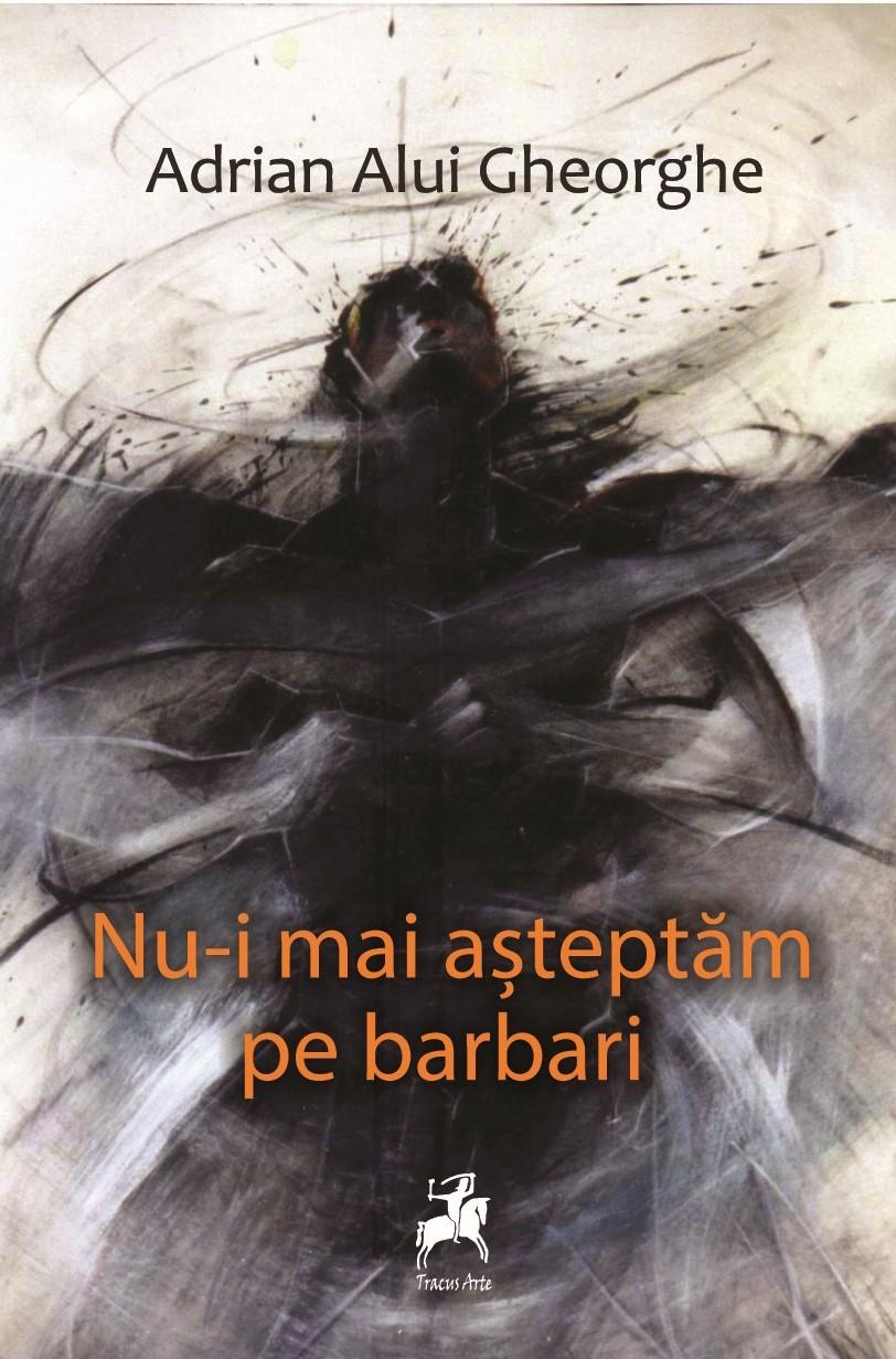 Nu-i mai așteptăm pe barbari