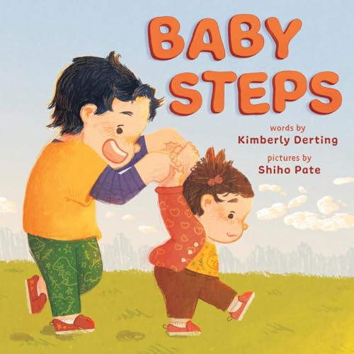 Baby Steps: A Picture Book for New Siblings by Kimberly Derting | Goodreads