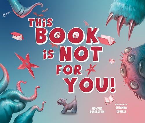 This Book Is Not for You: A Picture Book Without Any Ninjas, Zombies, or Aliens