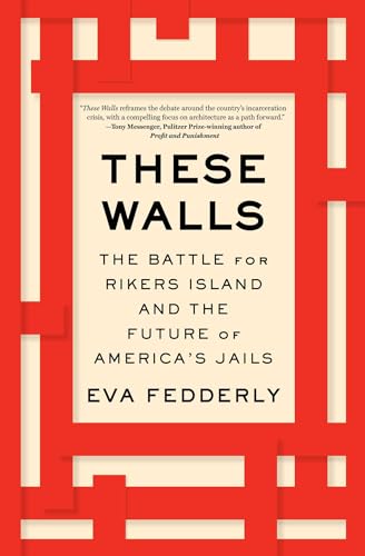 These Walls: The Battle for Rikers Island and the Future of America's Jails