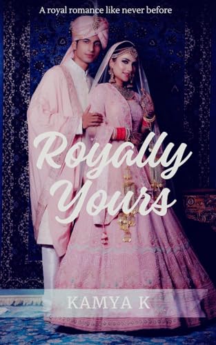 Royally Yours: A swoon worthy Indian royal romance
