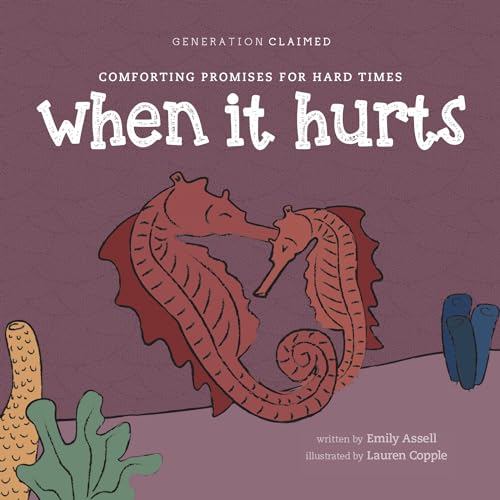 When It Hurts: Comforting Promises for Hard Times