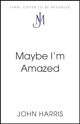 Maybe I'm Amazed: A Story of Love and Connection in Ten Songs