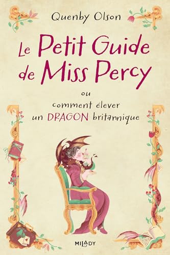 Le Petit Guide de Miss Percy ou comment élever un dragon britannique (Miss Percy #1)