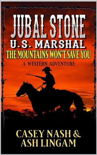 Jubal Stone: U.S. Marshal: The Mountains Won't Save You: A Western Adventure