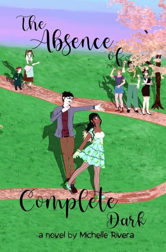 The Absence of Complete Dark by Michelle Rivera | Goodreads