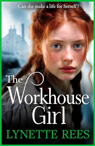 The Workhouse Girl: The beautifully emotional historical saga from Lynette Rees