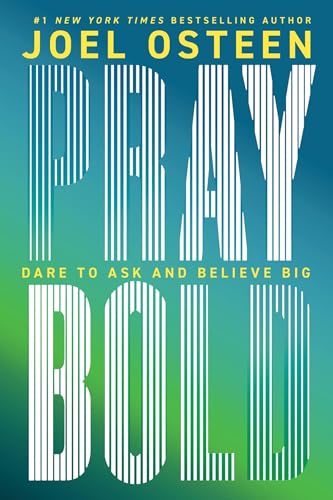 Pray Bold: Dare to Ask and Believe Big