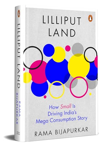 Lilliput Land: How Small is Driving India's Mega Consumption Story