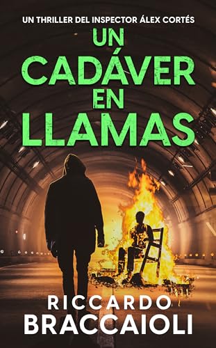Un Cadáver en Llamas: Un thriller del inspector Álex Cortés (Inspector Álex Cortés Novela negra policíaca crimen y misterio nº 7)