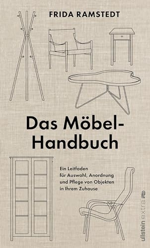 Das Möbel-Handbuch: Ein Leitfaden für Auswahl, Anordnung und Pflege von Objekten in Ihrem Zuhause | Das Handbuch der international erfolgreichen Innendesignerin, ... für jeden Haushalt findet.