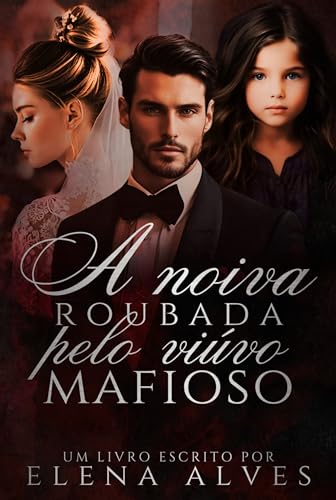 A NOIVA ROUBADA PELO VIÚVO MAFIOSO