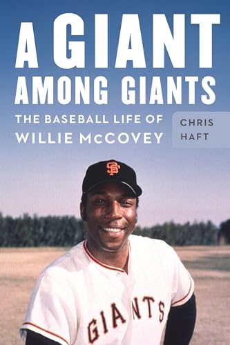 A Giant among Giants: The Baseball Life of Willie McCovey