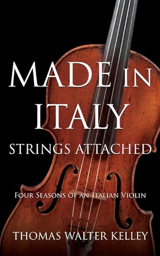 MADE IN ITALY: Strings Attached-Four Seasons Of An Italian Violin