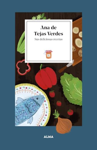 Ana de Tejas Verdes / Anne of Green Gables: Sus deliciosas recetas / Her delicious recipes (Petit Fours)