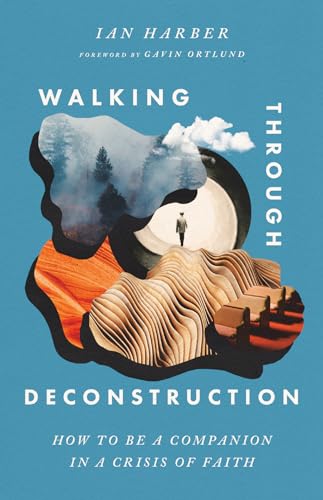 Walking Through Deconstruction: How to Be a Companion in a Crisis of Faith