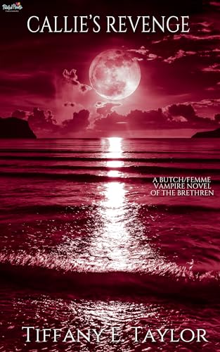 Callie’s Revenge: Vol. 1 of The Brethren, A Sapphic Vampire Dark Fantasy Romance