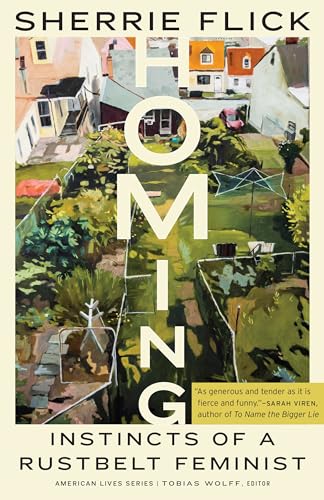Homing: Instincts of a Rustbelt Feminist