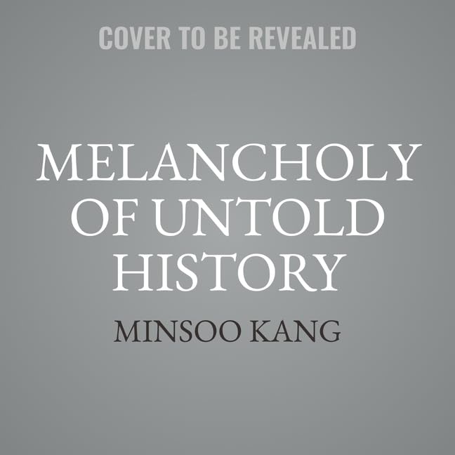 The Melancholy of Untold History
